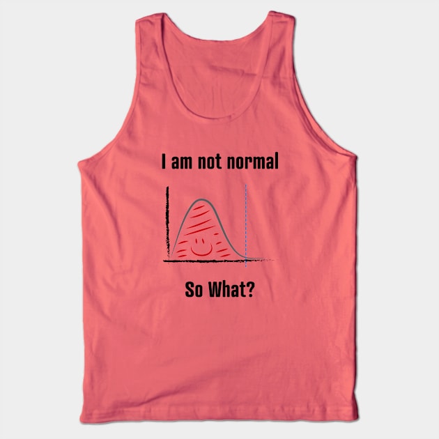 I am not normal Tank Top by kokero